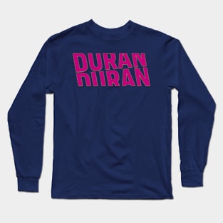 Duran and who? Long Sleeve T-Shirt